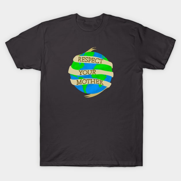 Respect Mother Earth! T-Shirt by novabee